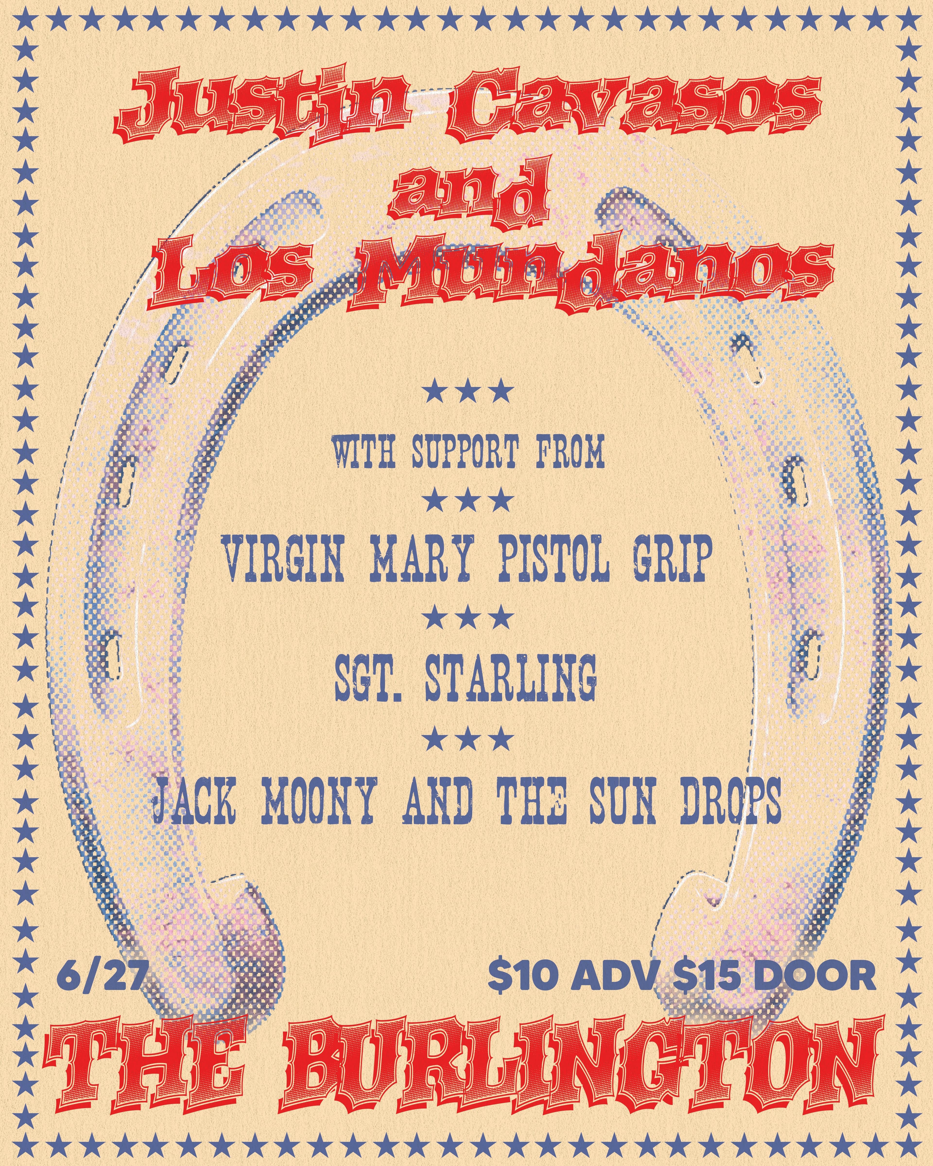 Justin Cavazos and Los Mundanos // Virgin Mary Pistol Grip // Sgt. Starling // Jack Moony and the Sundrops