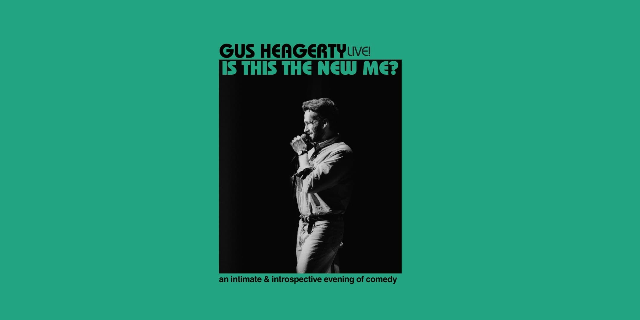 Gus Heagerty, Live! Is This the New Me?