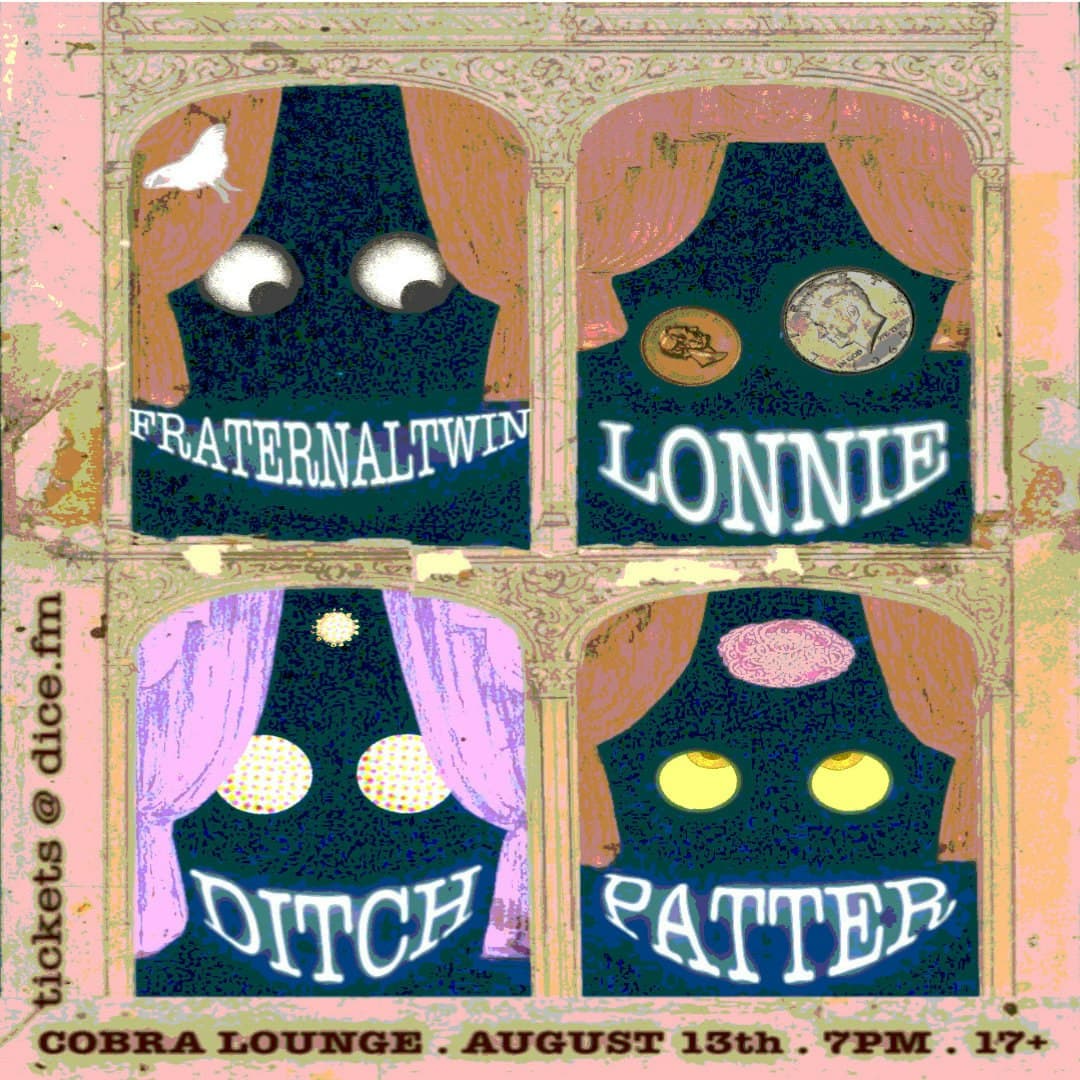 Fraternal Twin / Ditch / Patter / Lonnie