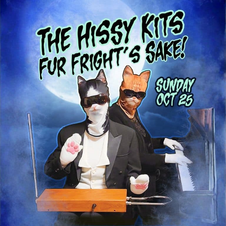The Hissy Kits: Fur Fright's Sake! (4 PM)