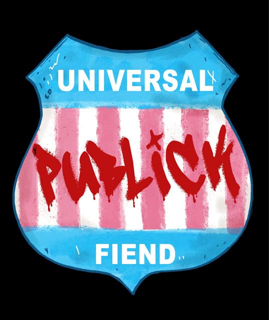 Universal Publick Fiend!