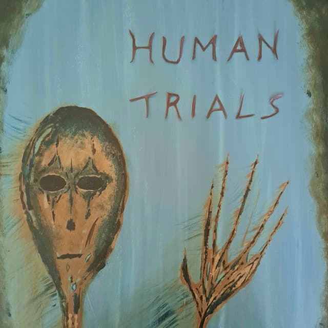 The Human Trials