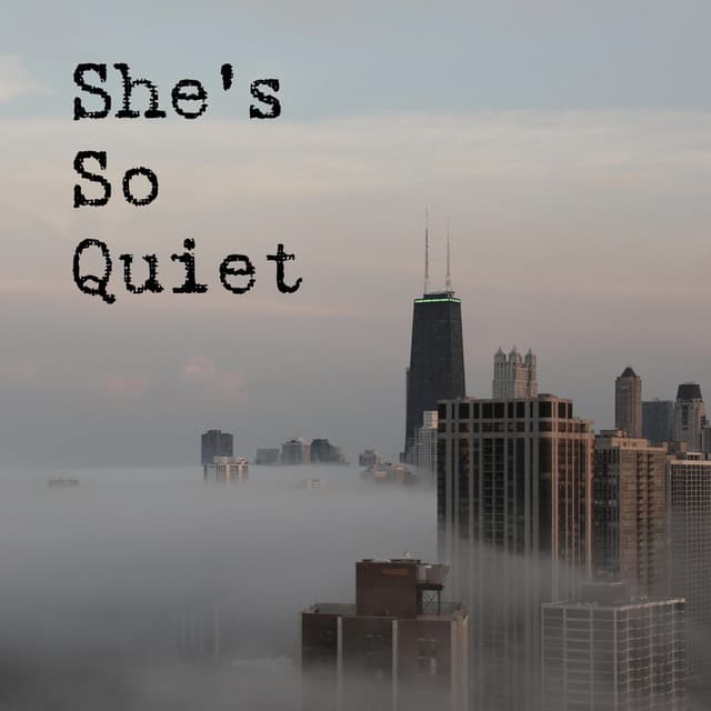She's So Quiet