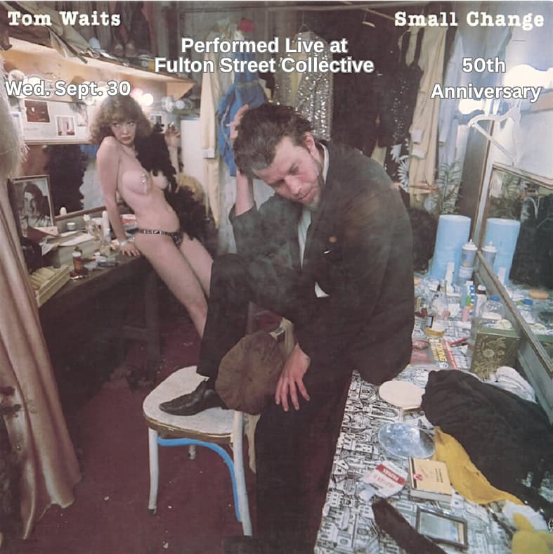 Tom Waits' 1976 release SMALL CHANGE Performed Live at FSC
